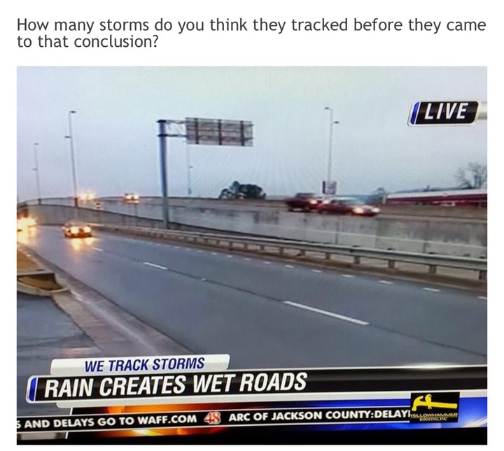 rain creates wet roads - How many storms do you think they tracked before they came to that conclusion? Live We Track Storms Rain Creates Wet Roads 5 And Delays Go To Waff.Com 48 Arc Of Jackson CountyDelay,