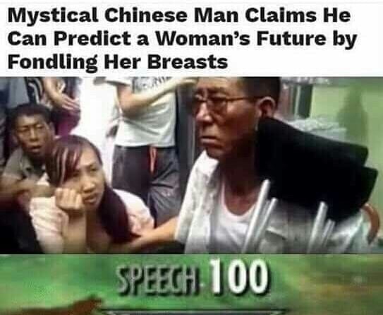 Speech 100 meme about chinese man that claims he can predict a woman's future by fondling her breasts