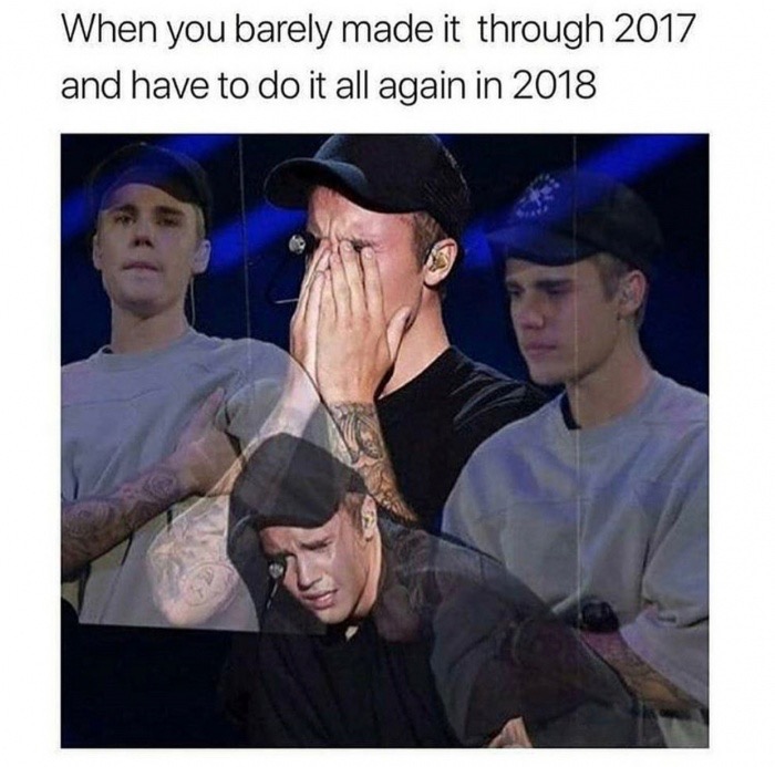 memes to get you through the day - When you barely made it through 2017 and have to do it all again in 2018
