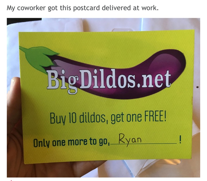 banner - My coworker got this postcard delivered at work. Big Dildos.net Buy 10 dildos, get one Free! Only one more to go, Ryan !