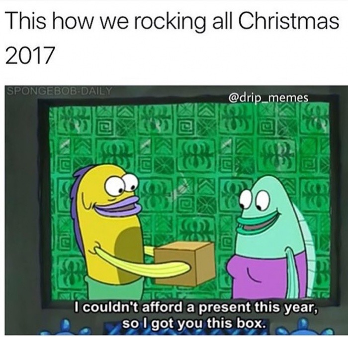 couldn t afford a present this year episode - This how we rocking all Christmas 2017 SpongebobDaily I couldn't afford a present this year, so I got you this box.