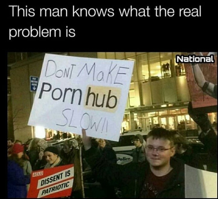 protest - This man knows what the real problem is National Dont Make Pornhub Aglu Dissent Is Patriotic