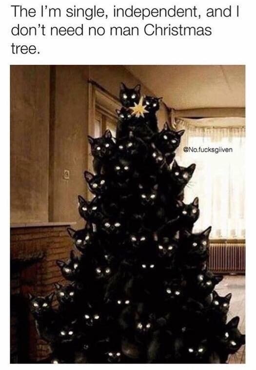 cat lady christmas tree - The I'm single, independent, and I don't need no man Christmas tree. .fucksgiiven