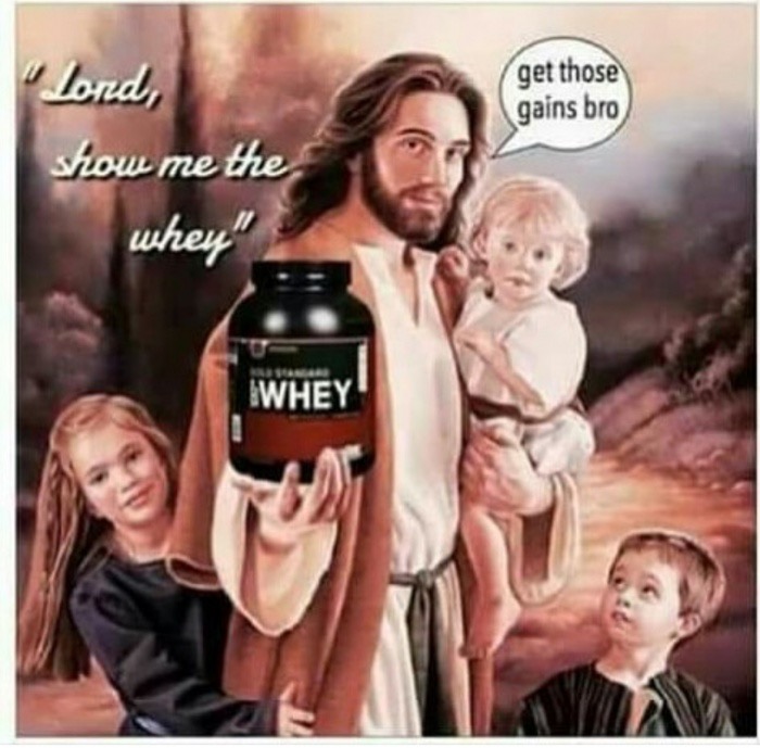 memes - jesus show me the whey - lond, get those gains bro show me the whey" Iwhey'