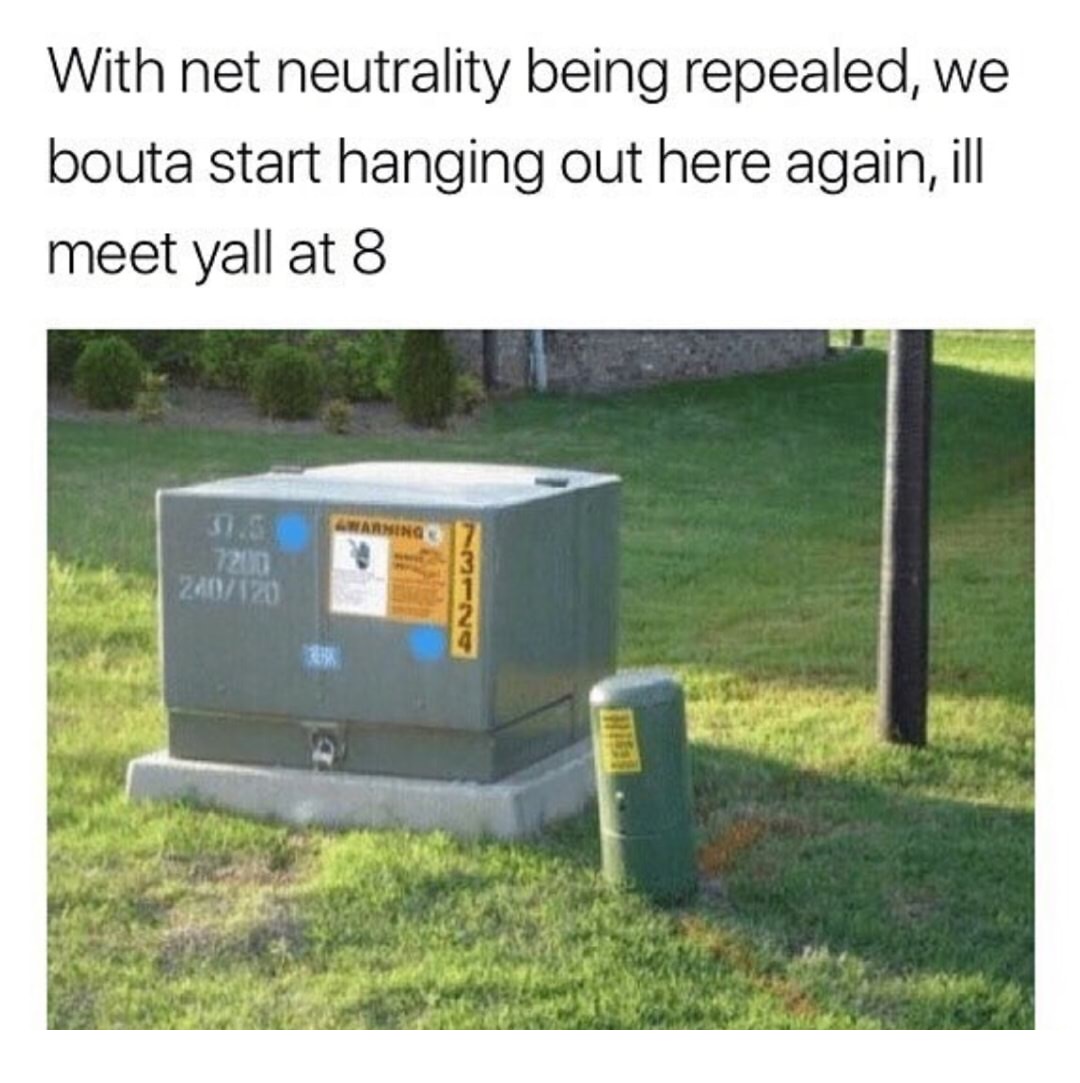 memes - chill spot for 90s kids - With net neutrality being repealed, we bouta start hanging out here again, ill meet yall at 8 31.5 200120