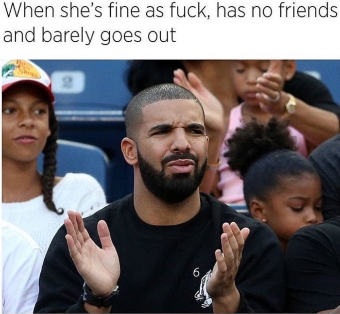 meme stream - serena williams drake - When she's fine as fuck, has no friends and barely goes out