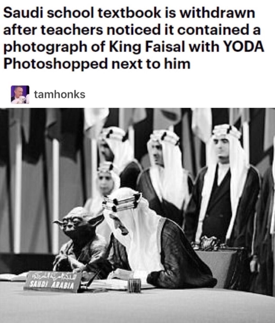 meme stream - yoda saudi arabia textbook - Saudi school textbook is withdrawn after teachers noticed it contained a photograph of King Faisal with Yoda Photoshopped next to him tamhonks Pers Sandi Arabia