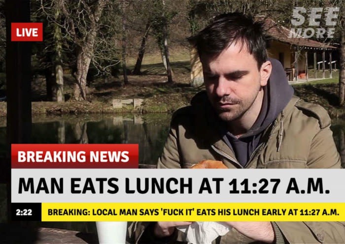 meme stream - mom get the camera - Live More Breaking News Man Eats Lunch At A.M. Breaking Local Man Says 'Fuck It' Eats His Lunch Early At A.M.