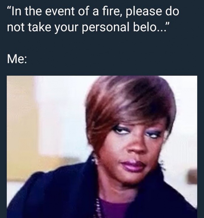 viola davis unimpressed - "In the event of a fire, please do not take your personal belo..." Me