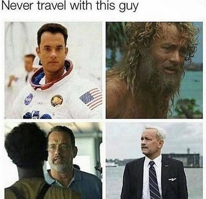 dank memes about never travel with tom hanks meme - Never travel with this guy