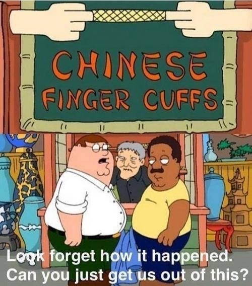 dank memes about chinese finger cuffs - Chinese Finger Cuffs 20h Look forget how it happened. Can you just get us out of this?