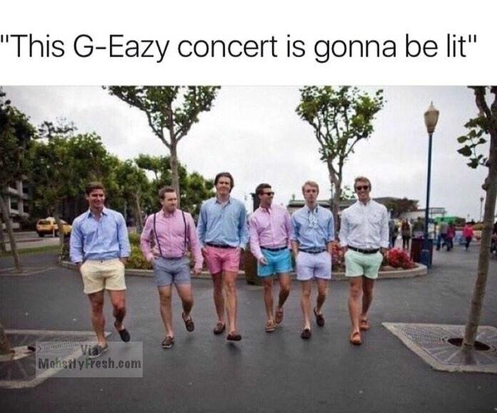 dank memes about last thing you see before you get sued - "This GEazy concert is gonna be lit" Mohsily fresh.com
