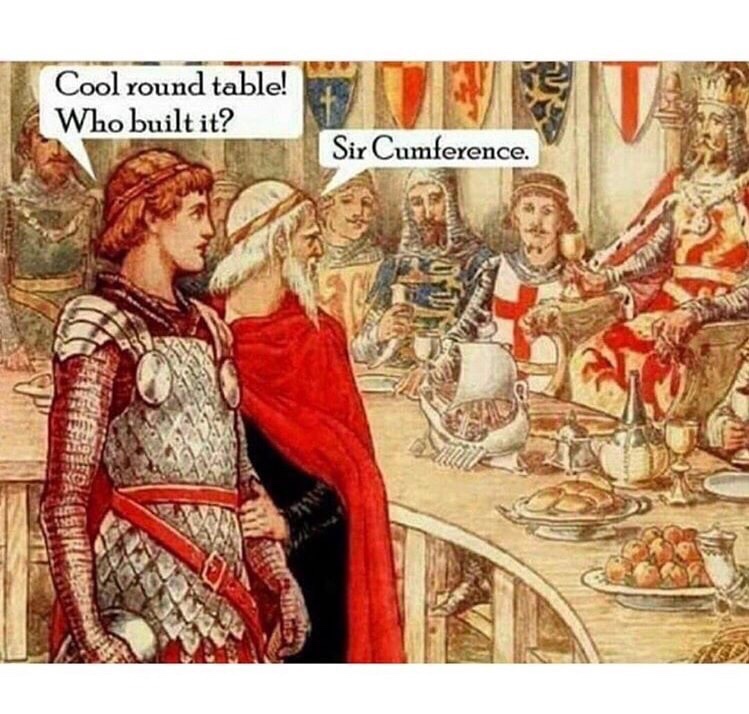 dank memes about sir cumference meme - Cool round table! Who built it? Sir Cumference.
