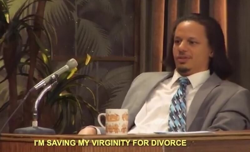 dank meme eric andre show memes - I'M Saving My Virginity For Divorce