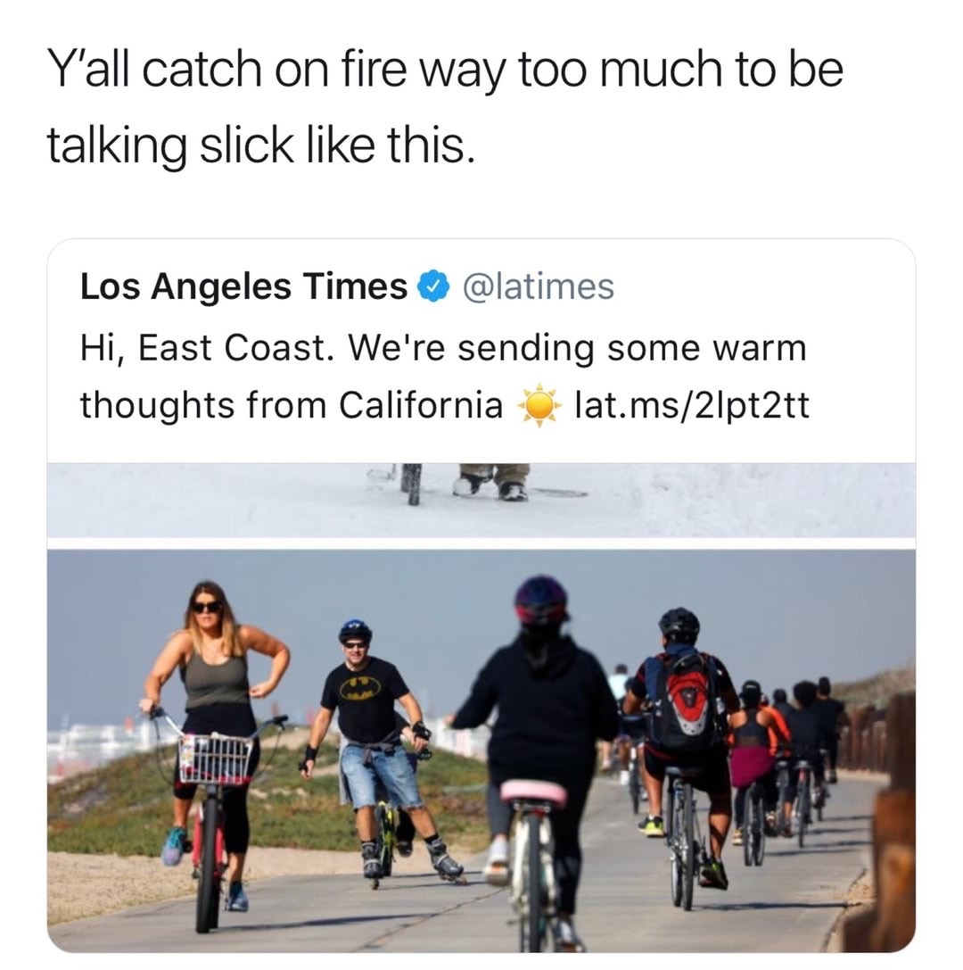 dank meme human behavior - Y'all catch on fire way too much to be talking slick this. Los Angeles Times Hi, East Coast. We're sending some warm thoughts from California 0 lat.ms21pt2tt