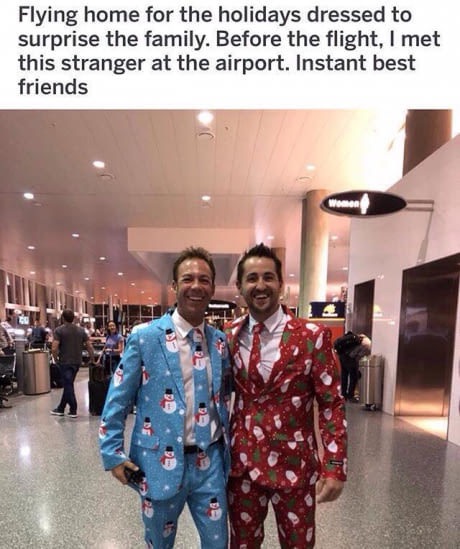Flying home for the holidays dressed to surprise the family. Before the flight, I met this stranger at the airport. Instant best friends