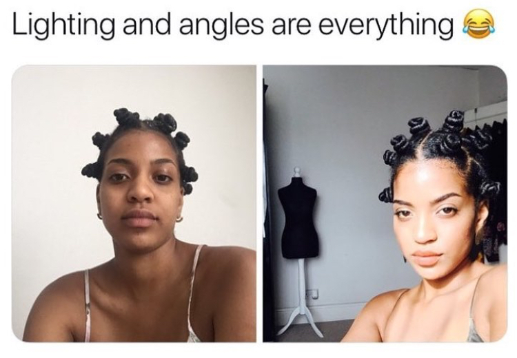 instagram angles meme - Lighting and angles are everything a