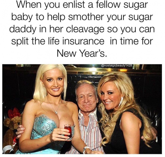 When you enlist a fellow sugar baby to help smother your sugar daddy in her cleavage so you can split the life insurance in time for New Year's.