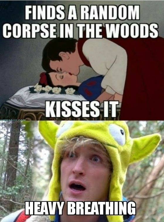 funny memes - Finds A Random Corpse In The Woods Kisses It Heavy Breathing