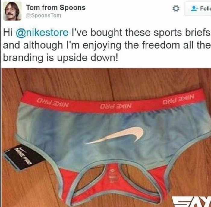 Tom from Spoons Tom Foll F Hi I've bought these sports briefs and although I'm enjoying the freedom all the branding is upside down! Oud Odd Din 08d Duin Apro Bay