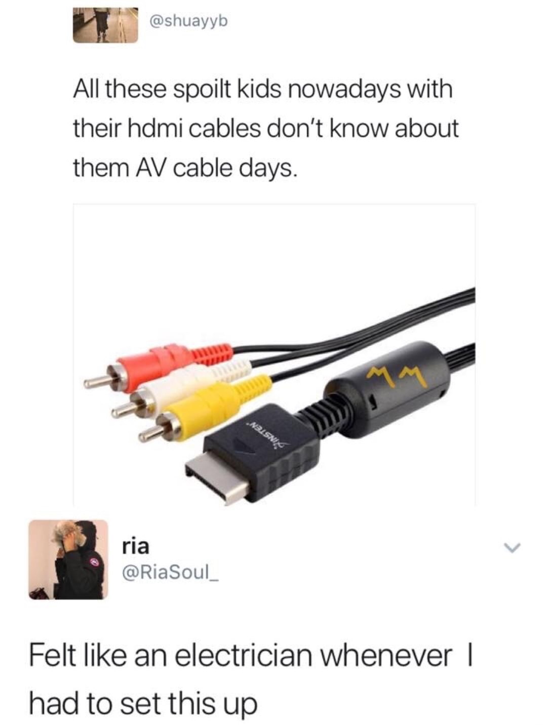 All these spoilt kids nowadays with their hdmi cables don't know about them Av cable days. Nelsnilo ria Soul Felt an electrician whenever | had to set this up