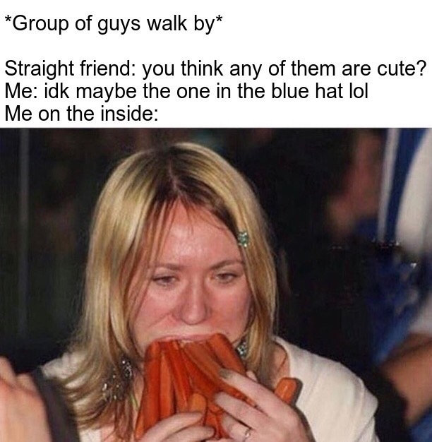photo caption - Group of guys walk by Straight friend you think any of them are cute? Me idk maybe the one in the blue hat lol Me on the inside