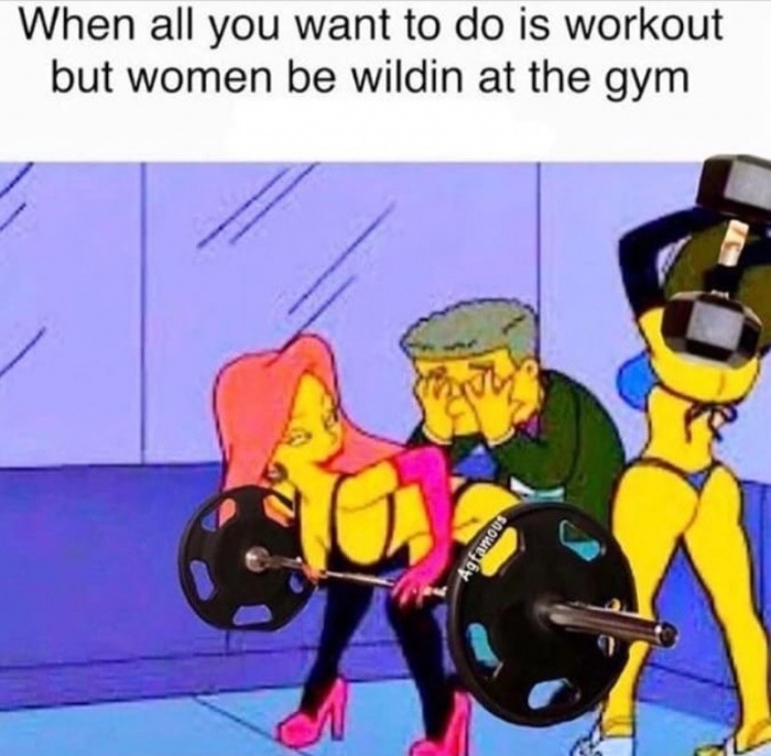 simpsons gym meme - When all you want to do is workout but women be wildin at the gym soome by