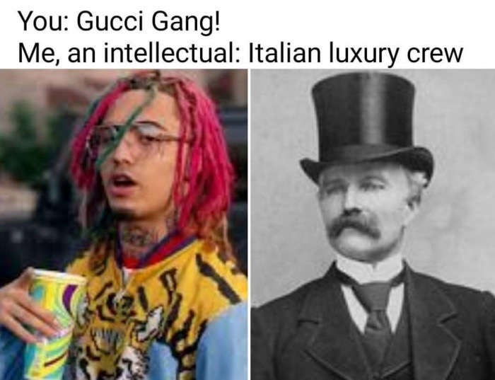 man with a top hat - You Gucci Gang! Me, an intellectual Italian luxury crew