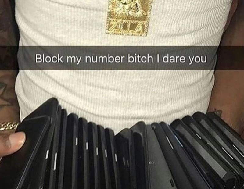 block bitch - Block my number bitch I dare you
