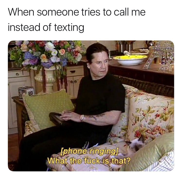 ozzy osbourne phone meme - When someone tries to call me instead of texting phone ringing What the fuck is that?