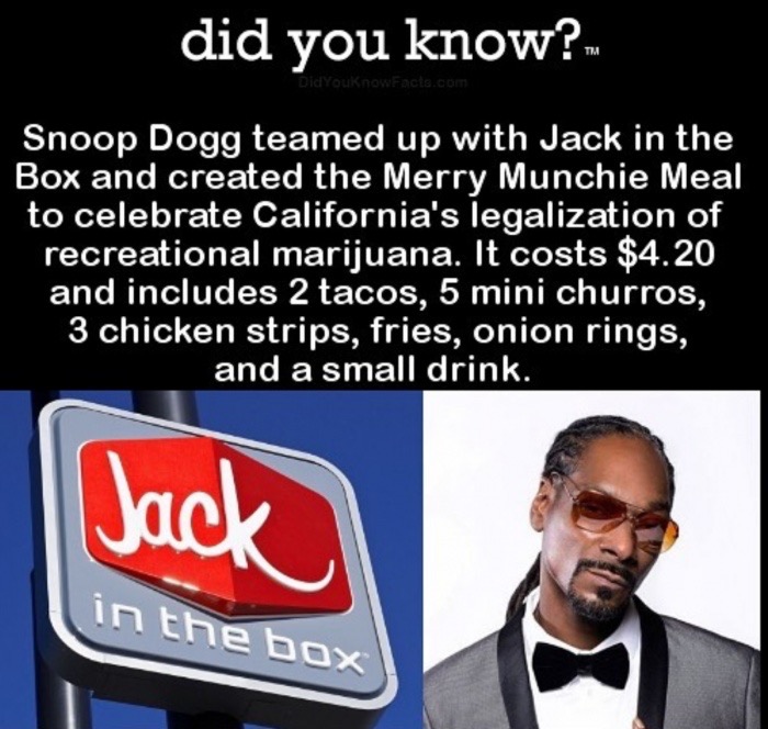 funny jack in the box memes - did you know? DidYouKnow Facte.com Snoop Dogg teamed up with Jack in the Box and created the Merry Munchie Meal to celebrate California's legalization of recreational marijuana. It costs $4.20 and includes 2 tacos, 5 mini chu