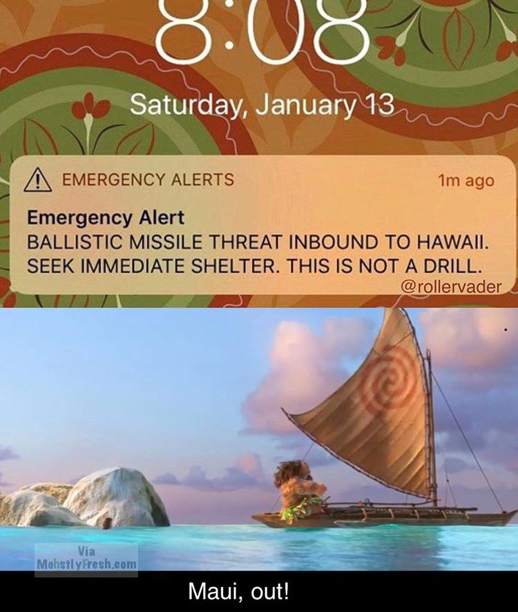 sky - ole Saturday, January 13 Aemergency Alerts 1m ago Emergency Alert Ballistic Missile Threat Inbound To Hawaii. Seek Immediate Shelter. This Is Not A Drill. Via Mohstly Fresh.com Maui, out!