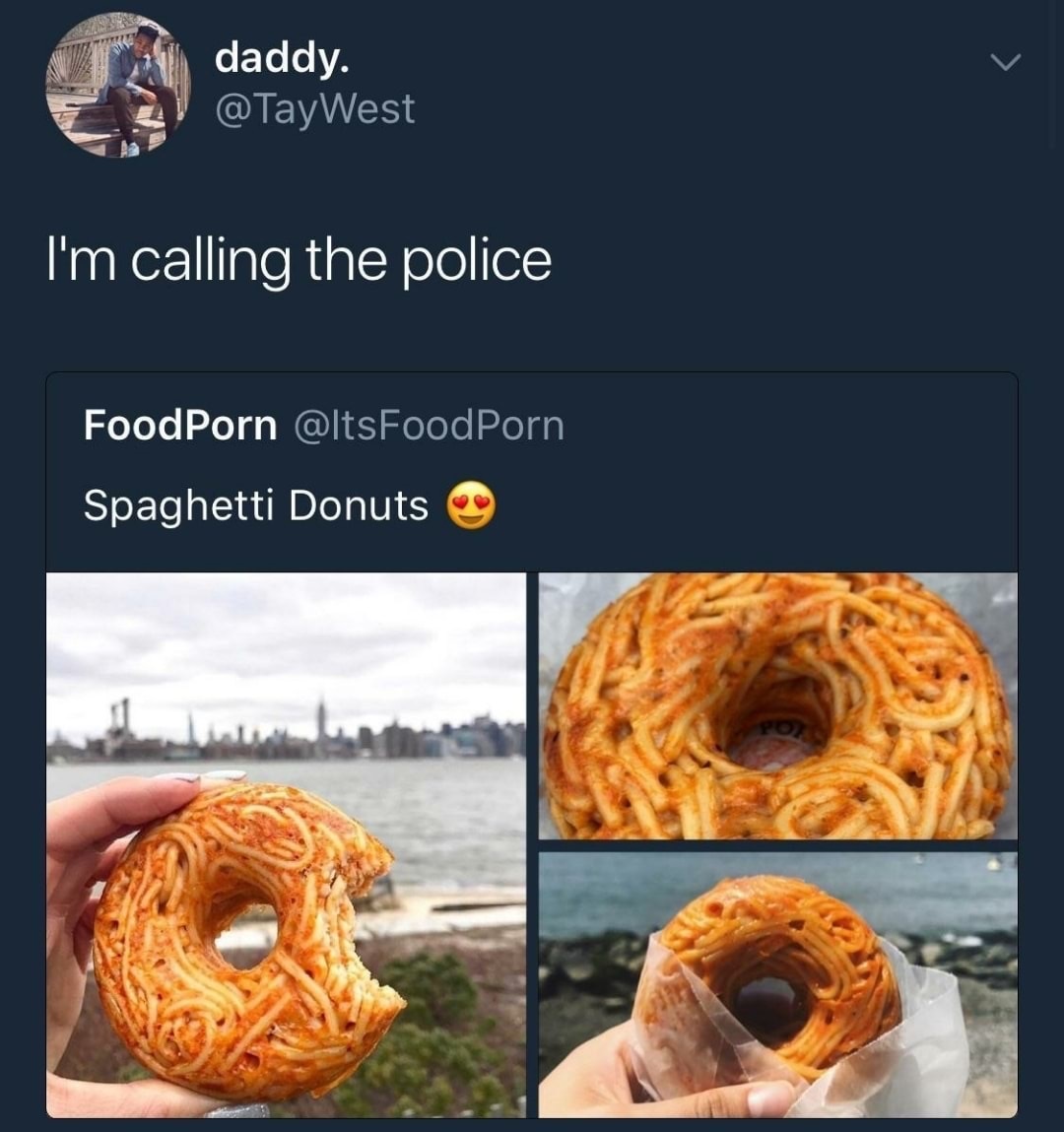 memes - i m calling the police meme food - es daddy daddy. I'm calling the police FoodPorn Spaghetti Donuts