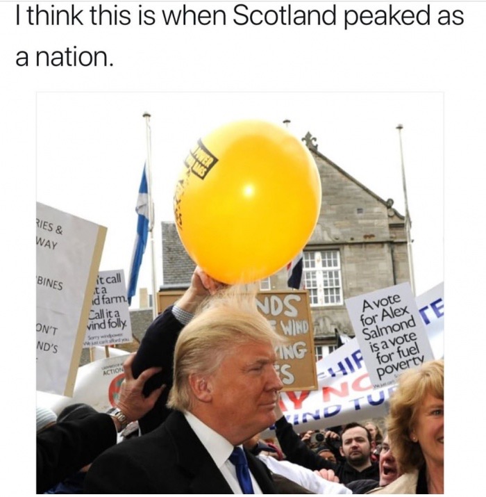 memes  - trump balloon hair - I think this is when Scotland peaked as a nation. Ries & Way Bines it call ta id farm Call it a vind folly On'T Nd'S Avote for Alex Salmond is a vote for fuel poverty Action