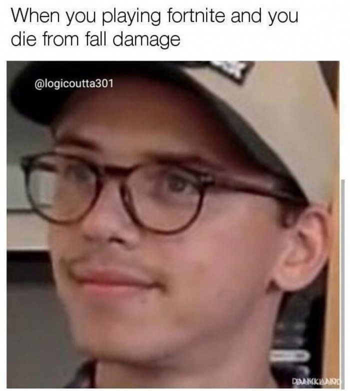 funny memes funny fortnite - When you playing fortnite and you die from fall damage Doankiai