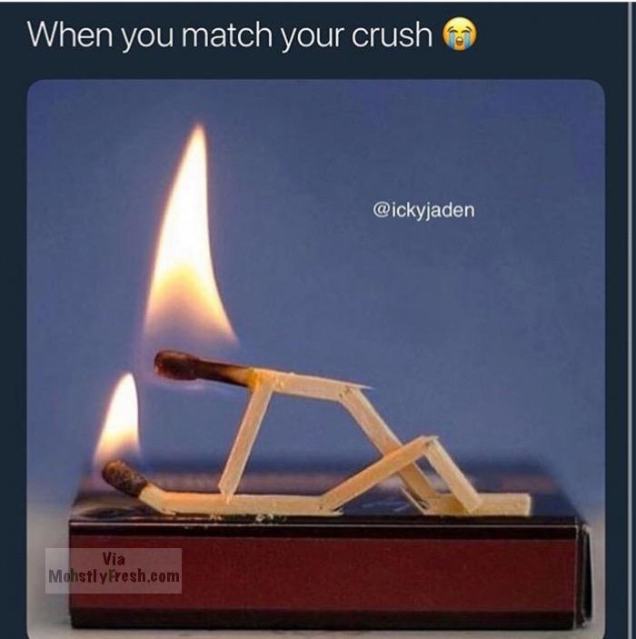 When you match your crush Via MohstlyFresh.com