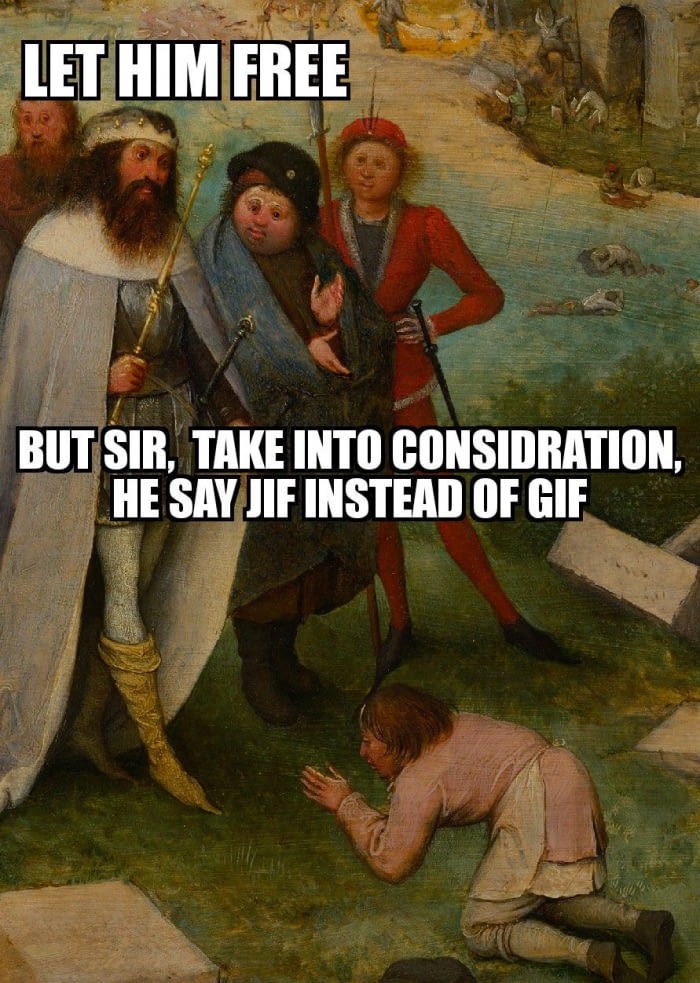 bruegel babel - Let Him Free But Sir, Take Into Considration, He Say Jif Instead Of Gif