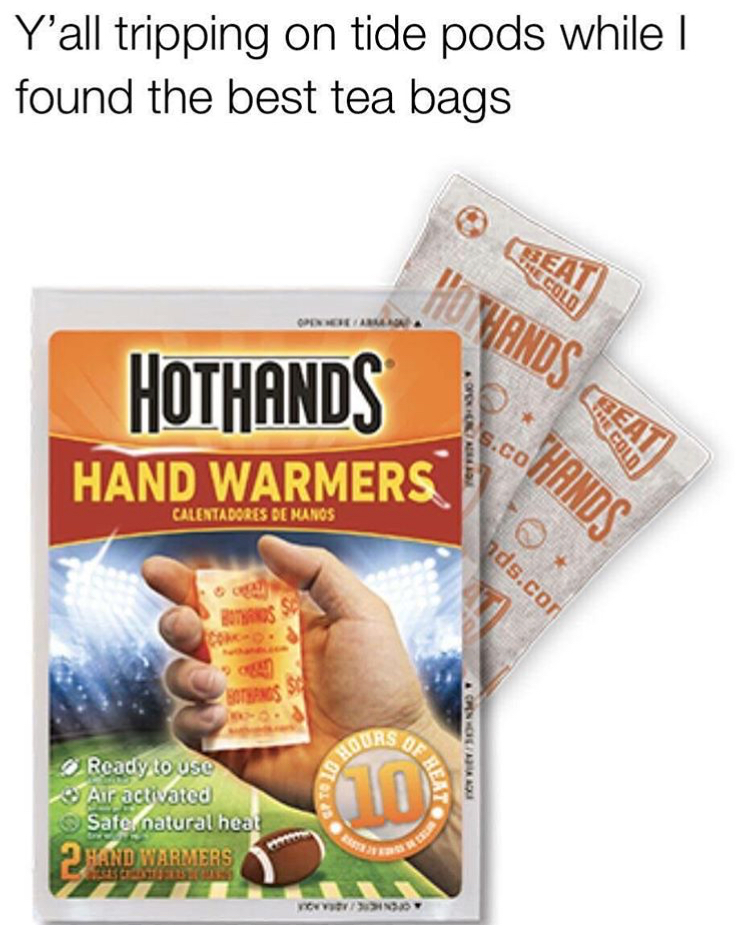 snack - Y'all tripping on tide pods while ! found the best tea bags Othands Beat Hothands Hand Warmers Calentadores De Manos Urs Ready to use Jarac Voica Saternatural heal 2 And Warmers