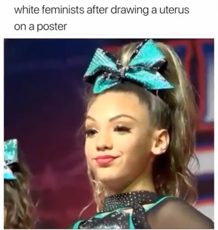 2018 memes - white feminists after drawing a uterus on a poster