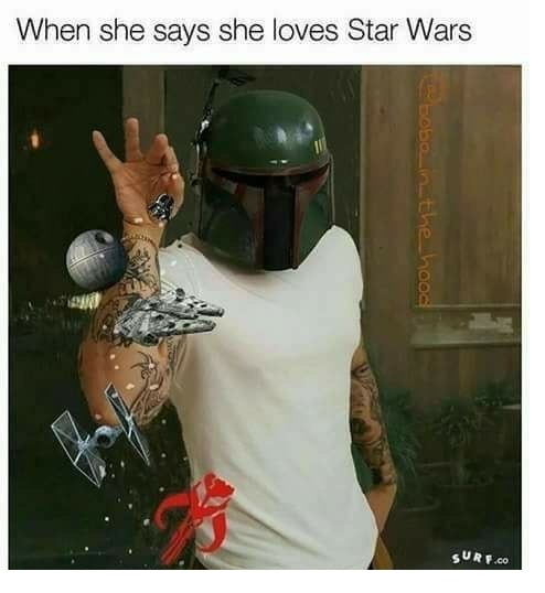 photo caption - When she says she loves Star Wars Bobain the hood Sure.Co