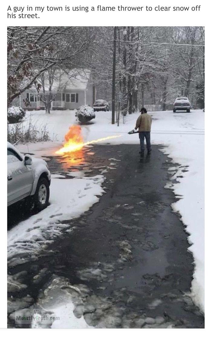 flame thrower snow - A guy in my town is using a flame thrower to clear snow off his street. Wie Mohstly rash.com