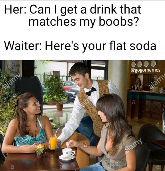 conversation - Her Can I get a drink that matches my boobs? Waiter Here's your flat soda Joo walamy alamy alamy