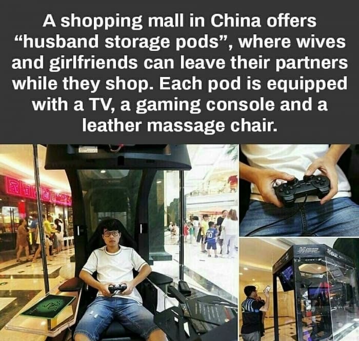chinese husband storage pods - A shopping mall in China offers "husband storage pods", where wives and girlfriends can leave their partners while they shop. Each pod is equipped with a Tv, a gaming console and a leather massage chair.