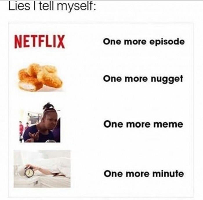 reddit communism one more try meme - Lies I tell myself Netflix One more episode One more nugget One more meme One more minute