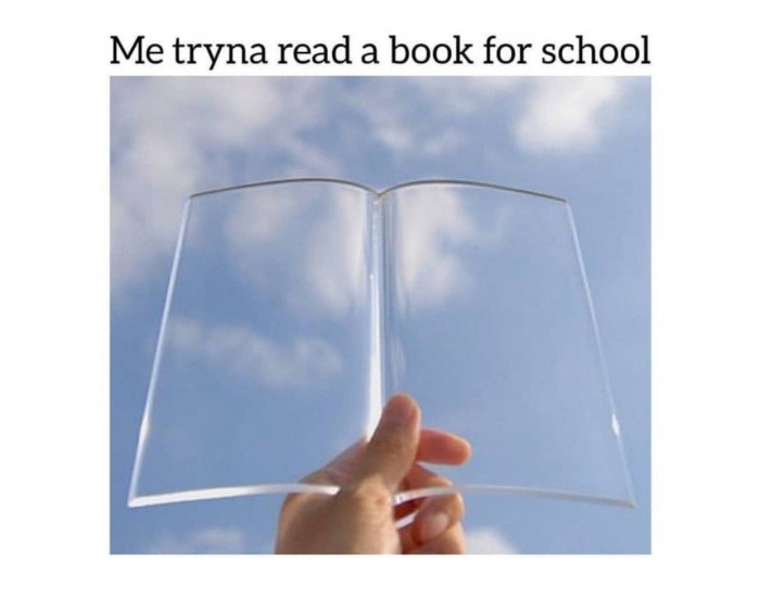 glass - Me tryna read a book for school