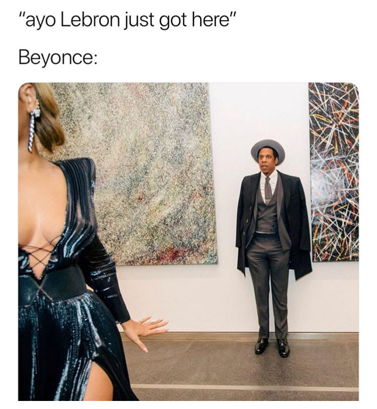 beyonce lebron meme - "ayo Lebron just got here" Beyonce