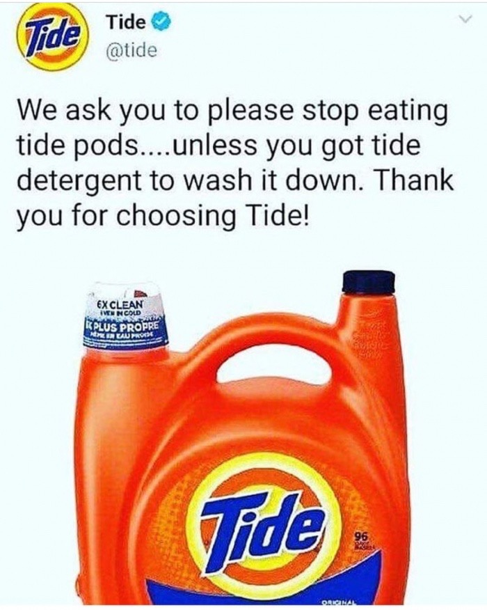 funny meme - tide detergent - Tide Tide We ask you to please stop eating tide pods....unless you got tide detergent to wash it down. Thank you for choosing Tide! Ex Clean Iven In Cold Kplus Propre Kenean Prose Tide