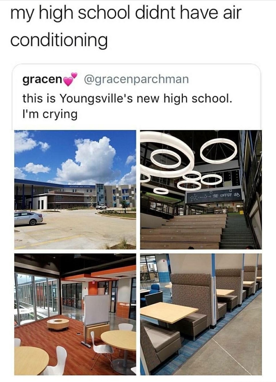 school air conditioning meme - my high school didnt have air conditioning gracen this is Youngsville's new high school. I'm crying The Coffee 13