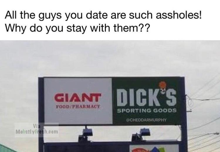 display advertising - All the guys you date are such assholes! Why do you stay with them?? Giant Dicks Yood Pharmacy Sporting Goods Via Mohstly hesh.com