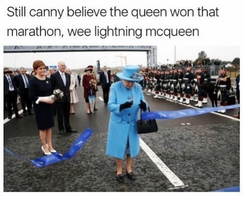 queen opens queensferry crossing - Still canny believe the queen won that marathon, wee lightning mcqueen